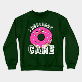 I Doughnut Care Crewneck Sweatshirt